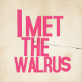I Met the Walrus