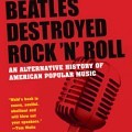 How the Beatles destroyed Rock and Roll