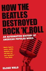 How the Beatles Destroyed Rock and Roll