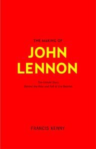 The Making of John Lennon